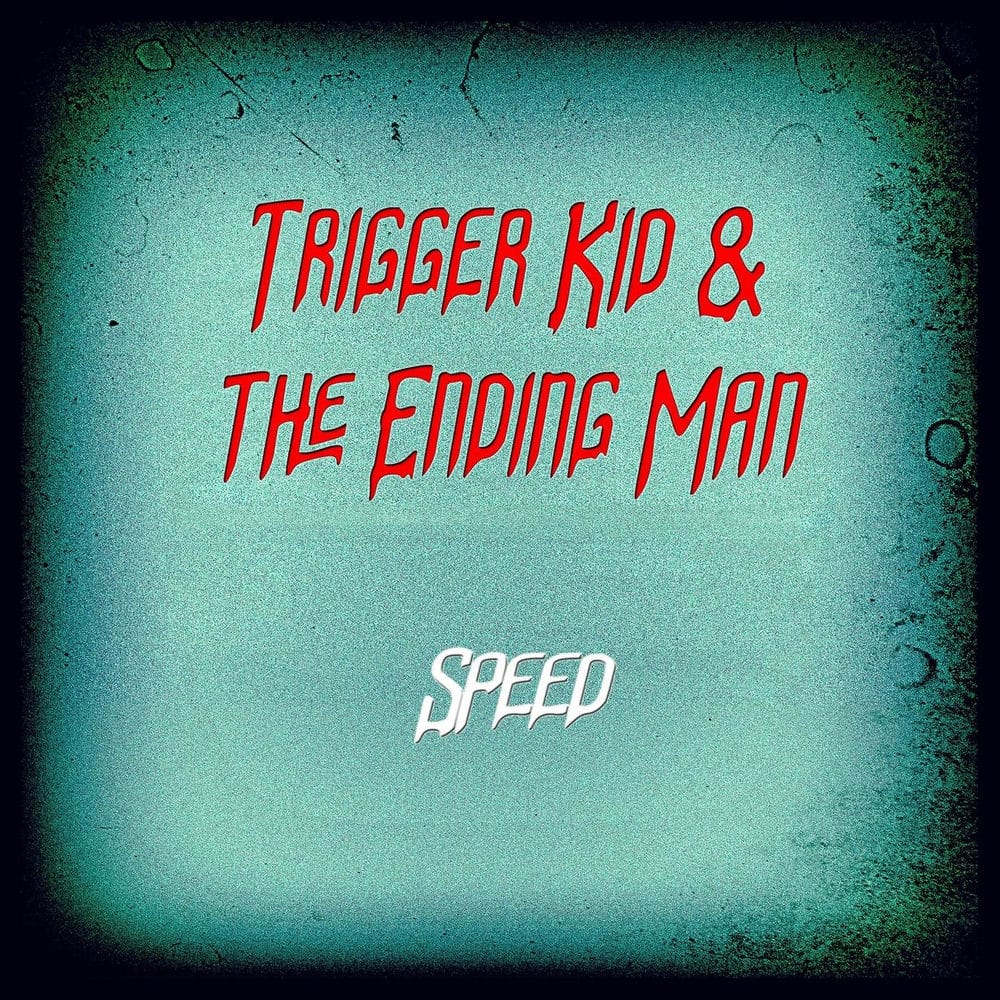 Trigger Kid & The Ending Man