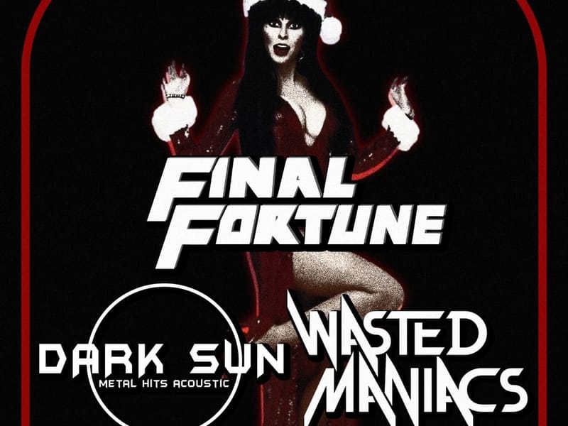 COMING HOME FOR CHRISTMAS | DARK SUN | WASTED MANIACS | FINAL FORTUNE